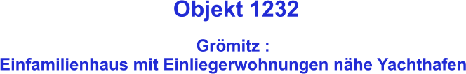 Objekt 1232  Grömitz : Einfamilienhaus mit Einliegerwohnungen nähe Yachthafen